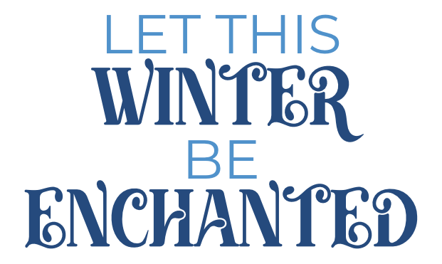 Let This Winter be Enchanted